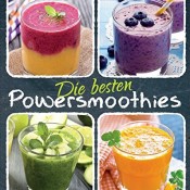 Die besten Powersmoothies: Neue Rezepte zu Fruchtsmoothies, Gemüsesmoothies, Grünen Smoothies - 1
